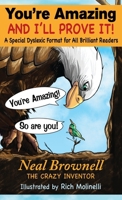 You're Amazing And I'll Prove It!: A Special Dyslexic Format for All Brilliant Readers 0999837672 Book Cover