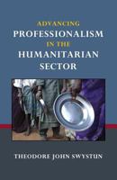 Advancing Professionalism in the Humanitarian Sector 1517130603 Book Cover