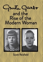 Greta Garbo and the Rise of the Modern Woman 1972059998 Book Cover