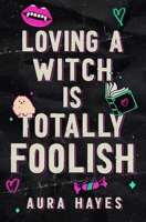 Loving a Witch is Totally Foolish: Deluxe Edition B0GSVB39LT Book Cover