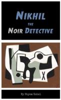 Nikhil the Noir Detective B0FGV2YMN6 Book Cover