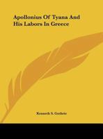 Apollonius Of Tyana And His Labors In Greece 1169398804 Book Cover