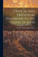 Critical and Exegetical Handbook to the Gospel of John 1022145770 Book Cover