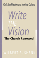 Write the Vision: The Church Renewed 1579106471 Book Cover