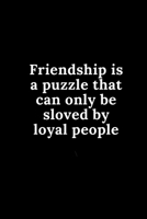 Friendship is a puzzle that can only be sloved by loyal people-lined book: 110 Pages - size (6 x 9 inches) 1655139185 Book Cover