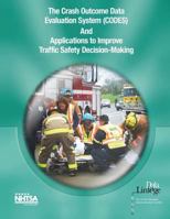The Crash Outcome Data Evaluation System (Codes) and Applications to Improve Traffic Safety Decision-Making 1492775487 Book Cover
