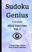 Sudoku Genius Mind Exercises Volume 1: Chicago Ridge, Illinois State of Mind Collection B084DH5MZ3 Book Cover
