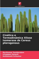 Cinética e Termodinâmica Xilose isomerase de Cereus pterogonous (Portuguese Edition) 6630210069 Book Cover
