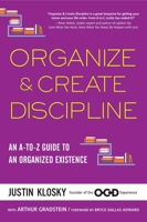 Organize & Create Discipline: An A-to-Z Guide to an Organized Existence 1583335293 Book Cover