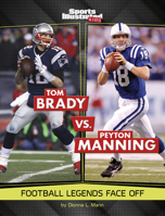 Tom Brady vs. Peyton Manning: Football Legends Face Off 1669079864 Book Cover