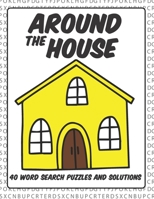 Around The House: 40 Word Search Puzzles With Solutions B08GTJ2LHF Book Cover
