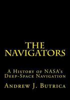 The Navigators: A History of NASA's Deep-Space Navigation 1492777838 Book Cover