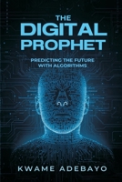 The Digital Prophet: Predicting the Future With Algorithms 9374124416 Book Cover