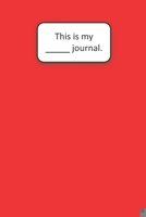 This Is My ____ Journal (Red): Red Blank Lined Journal (6x9) 170211449X Book Cover