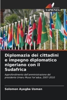 Diplomazia dei cittadini e impegno diplomatico nigeriano con il Sudafrica: Approfondimento dall'amministrazione del presidente Umaru Musa Yar'adua, 2007-2010 (Italian Edition) 6207663829 Book Cover