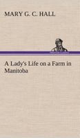 A Lady's Life on a Farm in Manitoba 384916666X Book Cover