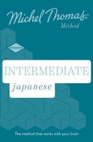 Intermediate Japanese, new edition: Learn Japanese with the Michel Thomas Method 1529300207 Book Cover