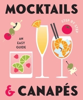 Mocktails & Canapes Step by Step: An Easy Guide 1922662372 Book Cover