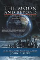 The Moon and Beyond: Book I in the Saga of the Lunar Free State 1948172704 Book Cover