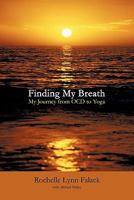 Finding My Breath: My Journey from Ocd to Yoga 1452073902 Book Cover