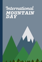 International Mountain Day: December 11th Summit Changing the World Pinnacle Youth of Today Reentrant Trekking Massif Rock Climbers Gift For Mountain Lovers 1691364975 Book Cover