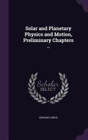 Solar and Planetary Physics and Motion, Preliminary Chapters .. 1022723189 Book Cover