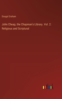 John Cheap, the Chapman's Library. Vol. 2: Religious and Scriptural 3368927264 Book Cover