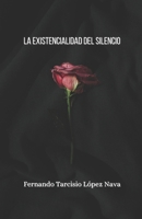 La existencialidad del silencio (Entre silencios y otras cosas) (Spanish Edition) B0CRKHQ3MC Book Cover