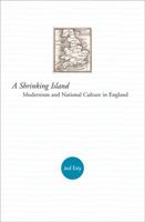 A Shrinking Island: Modernism and National Culture in England 0691115494 Book Cover