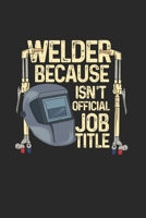 Welder Because Badass Isn't Official Job Title: Notebook Compact 6 x 9 inches Blood Pressure Log 120 Cream Paper (Diary, Notebook, Composition Book, Writing Tablet) 1670851648 Book Cover