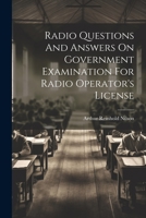 Radio Questions And Answers On Government Examination For Radio Operator's License 1021874582 Book Cover