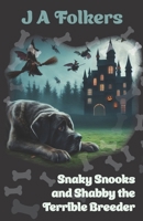 Snaky Snooks and Shabby the Terrible Breeder (The Snaky Snooks Series) B0CVXJWDBQ Book Cover
