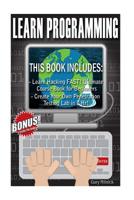 Learn Programming: 2 Manuscripts – Ethical Hacking for Beginners: Learn Hacking FAST! + Create Your Own Penetration Testing Lab in 1 Hr! 1544902816 Book Cover
