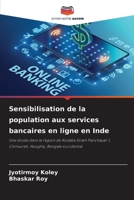 Sensibilisation de la population aux services bancaires en ligne en Inde: Une étude dans la région de Kodalia Gram Panchayat-1, Chinsurah, Hooghly, Bengale occidental 6206105059 Book Cover