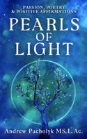 Pearls of Light: passion, poetry & positive affirmations B0CHL3MH56 Book Cover