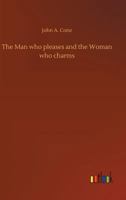 The Man Who Pleases and the Woman Who Charms (Classic Reprint) 1770831479 Book Cover