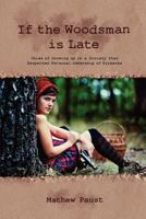 IF THE WOODSMAN IS LATE: Tales of Growing Up in a Society That Respected Personal Ownership of Firearms 161434499X Book Cover