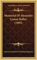 Memorial Of Alexander Lyman Holley 1120644259 Book Cover