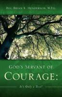 God's Servant of Courage: It's Only a Test! 1597812935 Book Cover