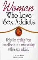 Women Who Love Sex Addicts: Help for Healing from the Effects of a Relationship With a Sex Addict 1881292789 Book Cover