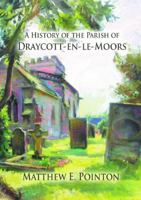 A History of the Parish of Draycott-en-le-Moors 0244038309 Book Cover