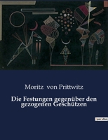 Die Festungen gegenüber den gezogenen Geschützen B0BYH6SHSJ Book Cover