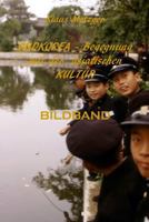 SÜDKOREA - Begegnung mit der asiatischen Kultur 1500861405 Book Cover