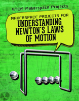 Makerspace Projects for Understanding Newton's Laws of Motion 1725311801 Book Cover