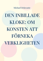 Den inbillade kloke: Om konsten att förneka verkligheten 9179691935 Book Cover