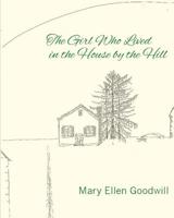 The Girl Who Lived in the House by the Hill 1507728093 Book Cover