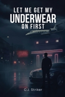 Let Me Get My Underwear On First 1969506563 Book Cover