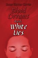 Blood Dreams and White Lies 1592869769 Book Cover