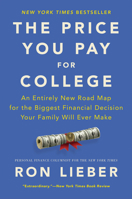 The Price You Pay for College: An Entirely New Road Map for the Biggest Financial Decision Your Family Will Ever Make 006286730X Book Cover
