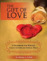 The Gift of Love: A Handbook for Writing Legacy Letters and Ethical Wills (Black & White Version) 1975646096 Book Cover